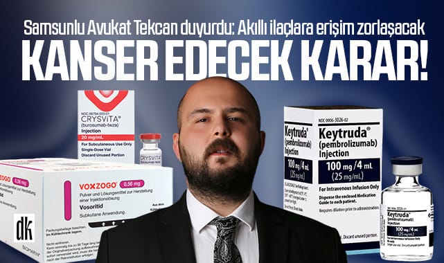 Samsunlu Avukat Tekcan ‘kanser edecek’ kararı duyurdu: Akıllı ilaçlara erişim zorlaşacak