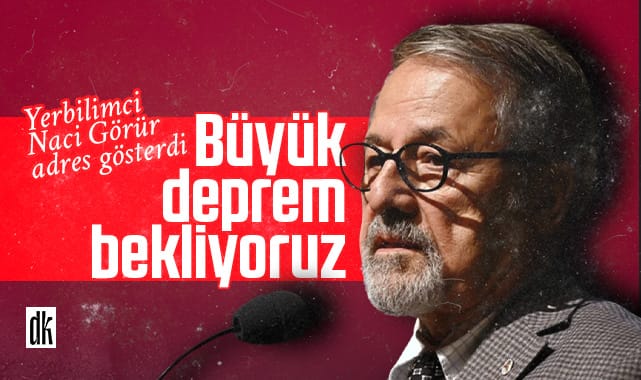 Naci Görür adres verdi: Burada büyük deprem bekliyoruz
