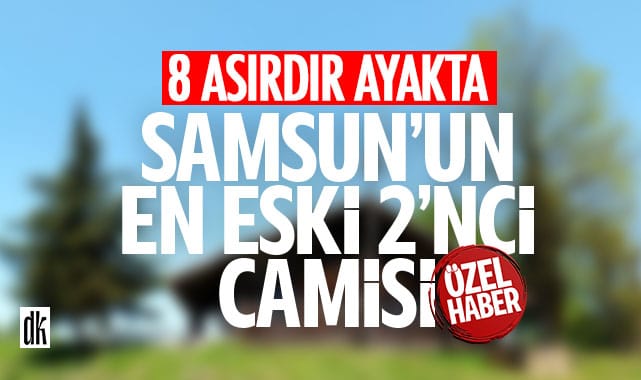 Samsun’un en eski 2’nci camisi! İşte tarihe meydan okuyan o 8 asırlık ibadethane…