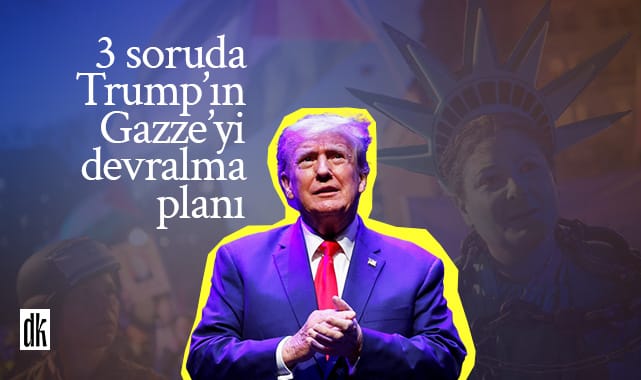Trump’ın Gazze’yi devralma planı üzerine 3 soru