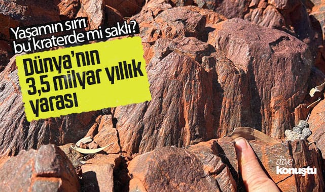 Dünya’nın 3,5 milyar yıllık yarası: Yaşamın sırrı bu kraterde mi saklı?