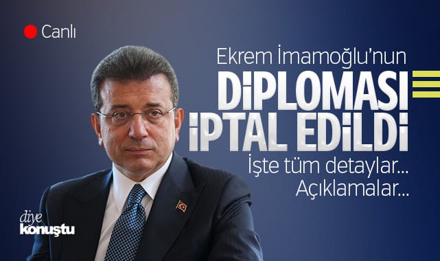 İmamoğlu’nun diploması iptal edildi? Peki şimdi ne olacak? Tüm gelişmeler…