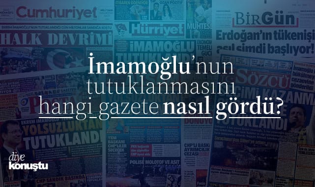 Ekrem İmamoğlu'nun tutuklanmasını hangi gazete nasıl gördü?