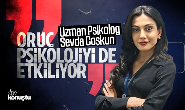 Uzman Psikolog Sevda Coşkun açıkladı: Oruç psikolojiyi de etkiliyor!