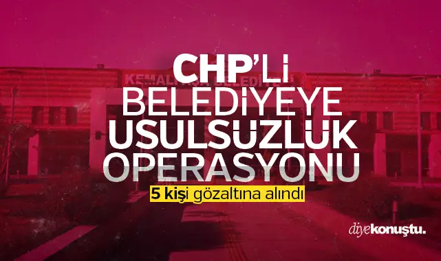 CHP'li belediyeye usulsüzlük operasyonu: 5 gözaltı