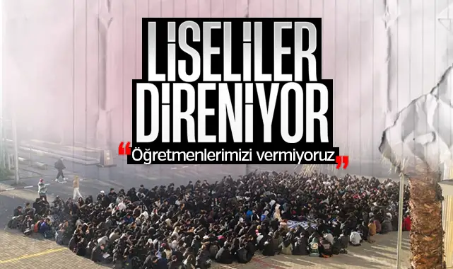 Liselerde öğrenci direnişi: Öğretmenlerimizi vermiyoruz