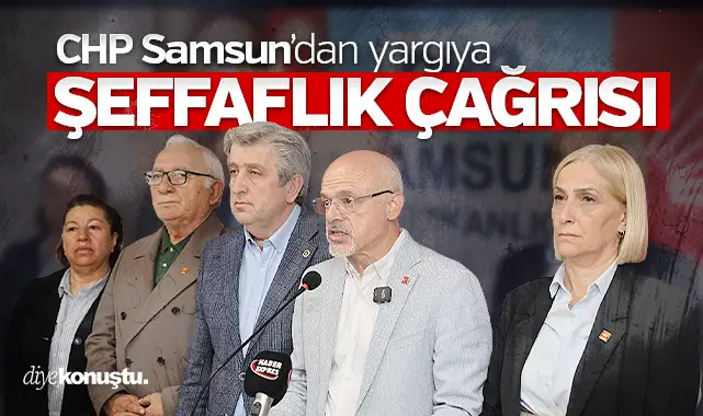 CHP Samsun'dan yargıya şeffaflık çağrısı