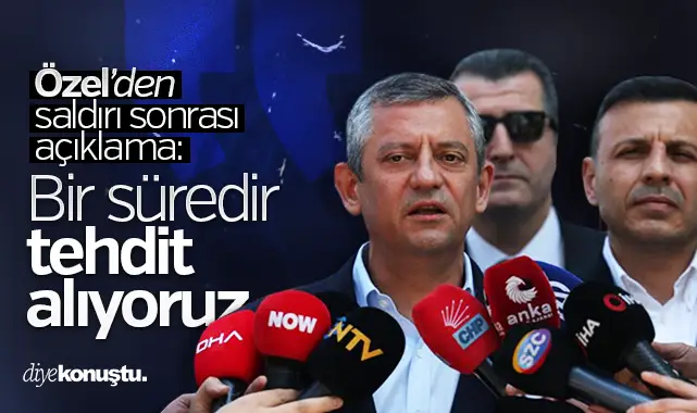 Özgür Özel'den saldırı açıklaması: Bir süredir tehdit alıyoruz, yol verdiler