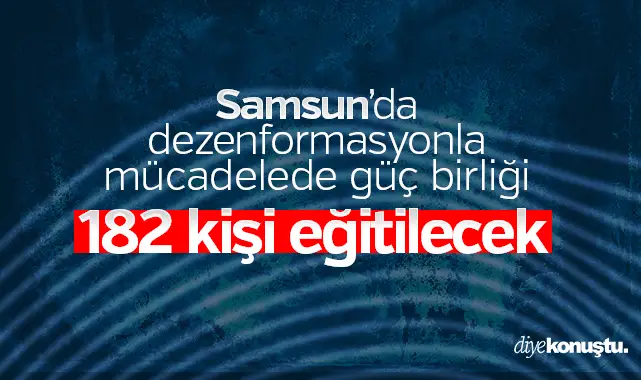 Samsun’da dezenformasyonla mücadelede güç birliği: 182 kişi eğitilecek