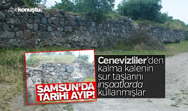 Samsun'da tarihi ayıp: Cenevizlilerden kalma kalenin sur taşlarını inşaatta kullanmışlar