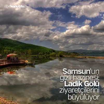 Samsun’un gizli hazinesi: Ladik Gölü ziyaretçilerini büyülüyor