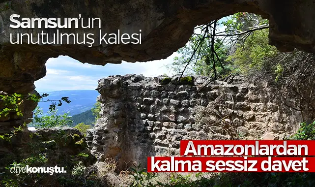 Samsun’un unutulmuş kalesi: Amazonlardan kalma sessiz davet