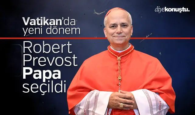 Vatikan’da yeni dönem: Robert Prevost Papa seçildi