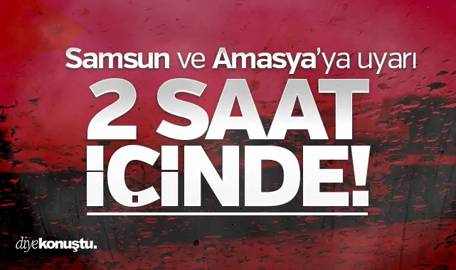 Meteoroloji'den Samsun ve Amasya'ya uyarı! 2 saat içerisinde...