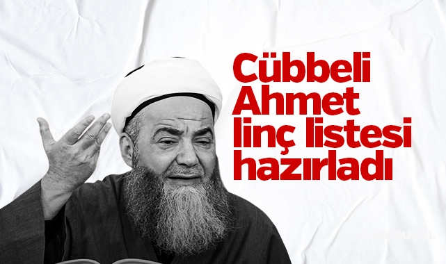 Cübbeli Ahmet linç listesi hazırladı!