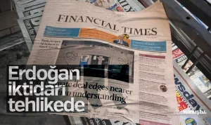 Financial Time analiz etti: Erdoğan’ın iktidarı tehlikede?