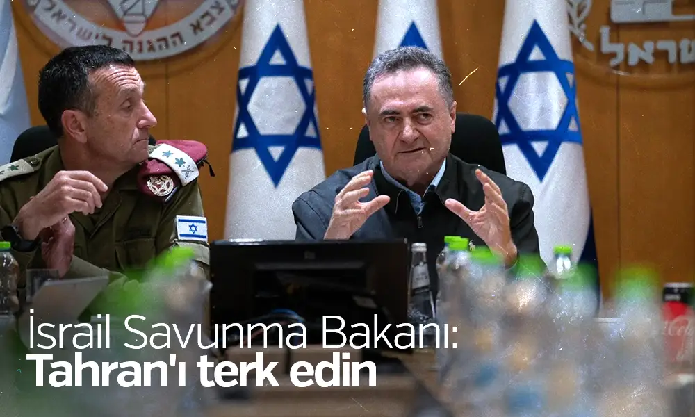 İsrail Savunma Bakanı: Tahran’ı terk edin