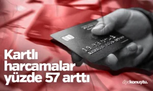 Kartlı ödemelerde patlama: Harcamalar yüzde 57 arttı