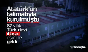 Atatürk’ün talimatıyla kurulmuştu! 87 yıllık Türk devi iflas eşiğine geldi
