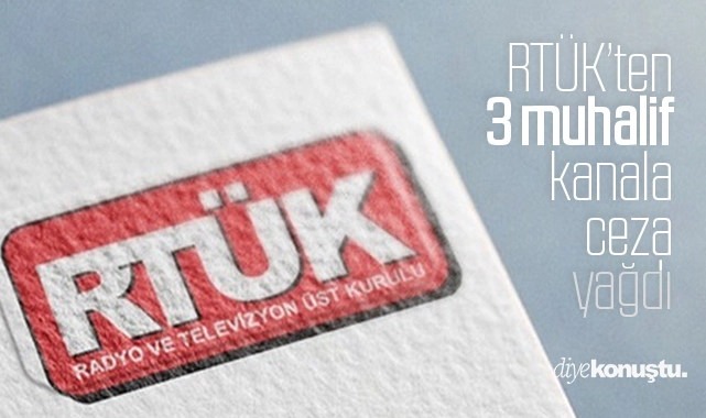 RTÜK’ten üç muhalif kanala ceza: Lisanslar tehlikede