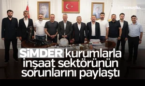 SİMDER’den ziyaret turu: İnşaat sektörünün sorunları masada