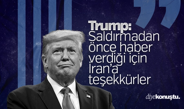 Trump: Saldırmadan önce haber verdiği için İran’a teşekkür ederim