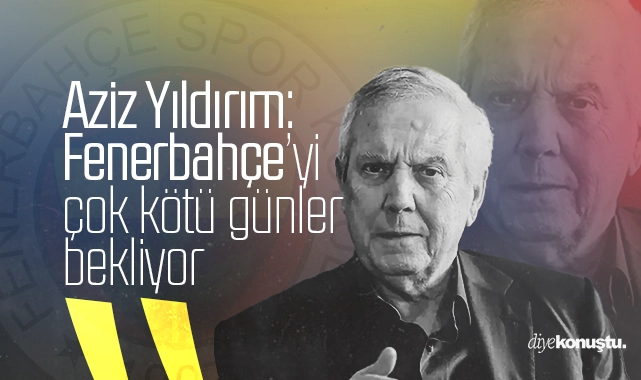 Aziz Yıldırım alarm verdi: Fenerbahçe’yi çok kötü günler bekliyor