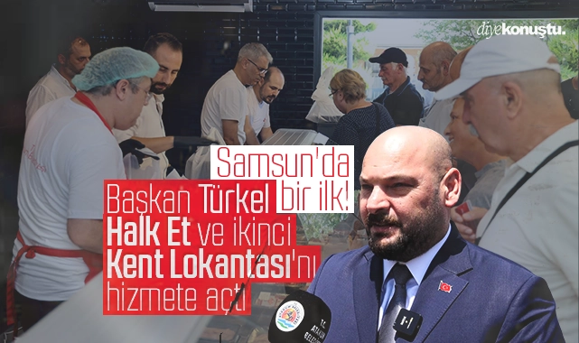 Samsun’da bir ilk! Başkan Serhat Türkel, Halk Et ve ikinci Kent Lokantası’nı hizmete açtı