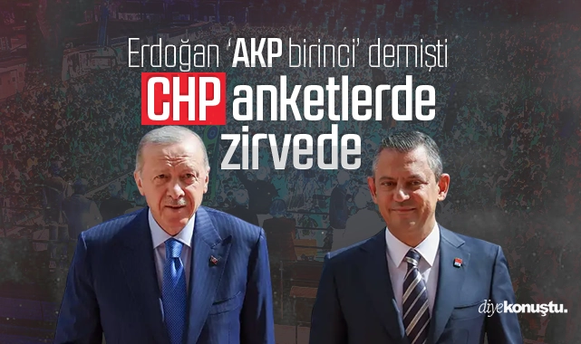 Erdoğan ‘AKP birinci’ demişti: CHP anketlerde zirvede