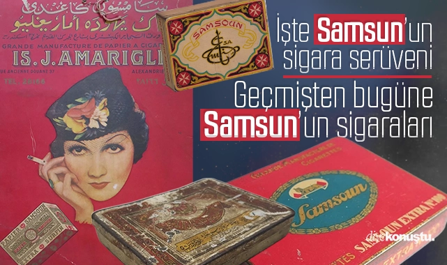 Dumanı tüten tarih! İşte Samsun’un sigara serüveni: Geçmişten bugüne Samsun sigaraları…