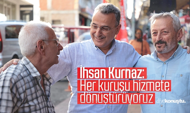 Başkan İhsan Kurnaz: Her kuruşu hizmete dönüştürüyoruz