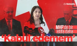 MHP’de bir istifa daha: Kabul edemem