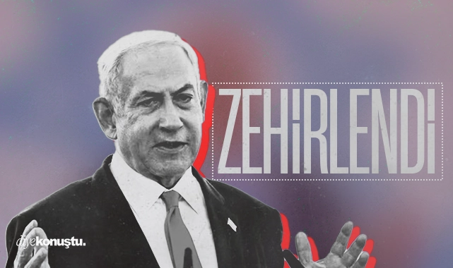 İsrail basını duyurdu: Netanyahu zehirlendi