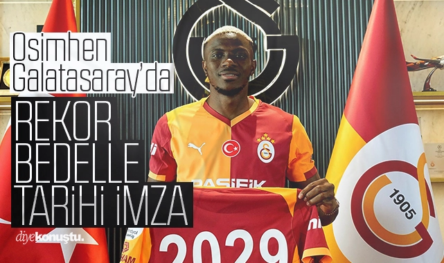 Osimhen Galatasaray’da: Rekor bedelle tarihi imza