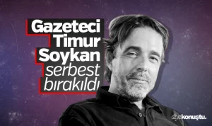 Gazeteci Timur Soykan serbest bırakıldı
