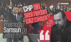 Tolga Birgücü yazdı: İmamoğlu Samsun’da yalnız mı? CHP’nin sesi neden cılız çıkıyor?