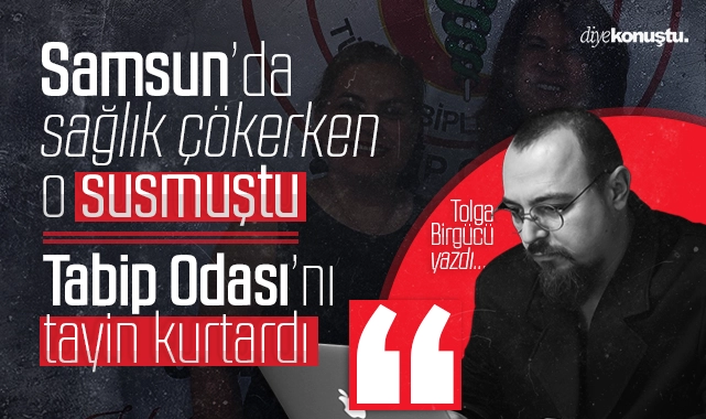 Samsun’da sağlık çökerken o susmuştu: Tabip Odası’nı tayin kurtardı