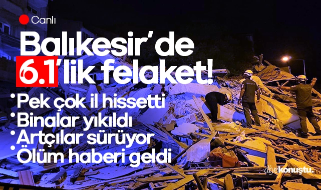 Balıkesir’de 6.1’lik felaket: Deprem 1 can aldı, artçılar devam ediyor