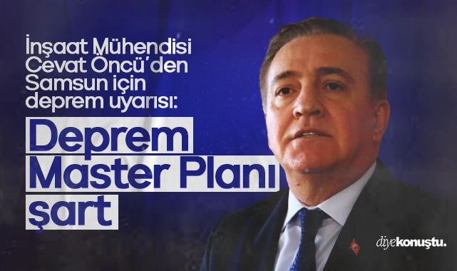 Cevat Oncuden Samsuna deprem uyarisi