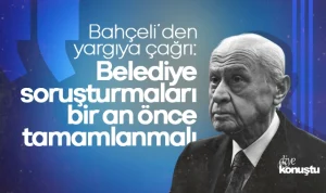 Devlet Bahçeli’den yargıya çağrı: Belediye soruşturmaları bir an önce tamamlanmalı