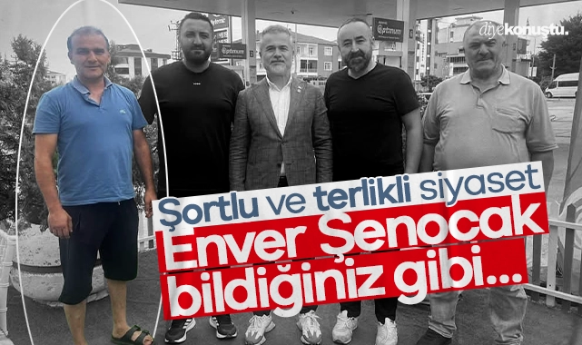 Şortlu ve sandaletli siyaset! Enver Şenocak’tan siyasi rezalet…