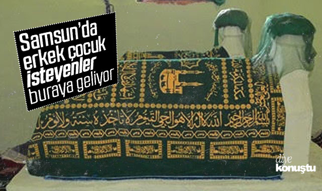 Erkek çocuk isteyen buraya geliyor! Samsun’da yüzyıllardır süregelen inanç