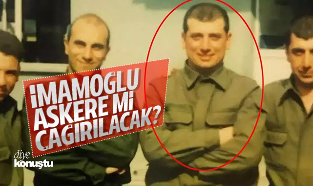 Ekrem İmamoğlu askere mi çağırılacak?