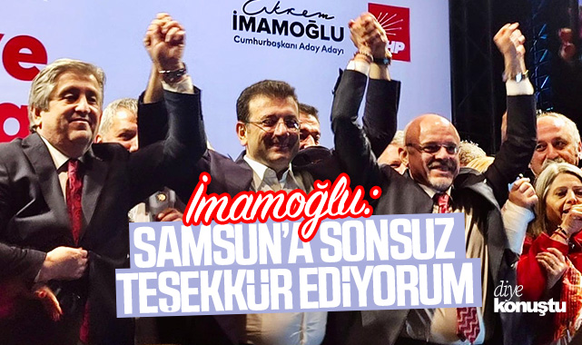 Ekrem İmamoğlu: Samsun’a sonsuz teşekkür ediyorum