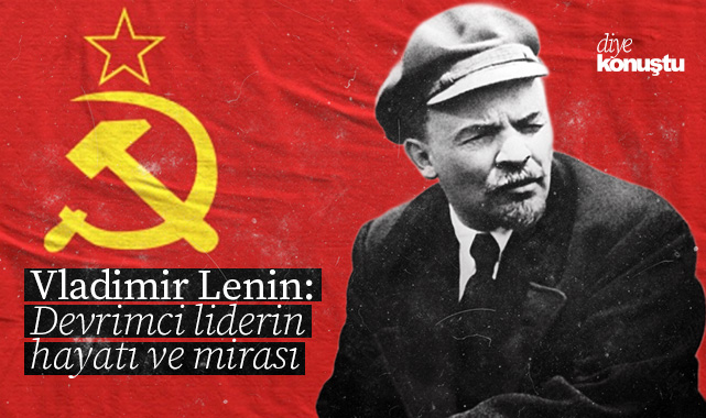 Vladimir Lenin: Devrimci liderin hayatı ve mirası… Sovyetler Birliği nasıl kuruldu?