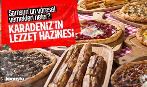 Samsun mutfağı: Karadeniz’in lezzet hazinesi