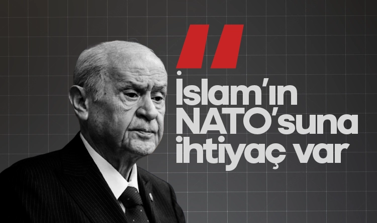 Devlet Bahçeli: İslam'ın NATO'suna ihtiyaç var 1 Devlet Bahceli Islamin NATOsuna ihtiyac var