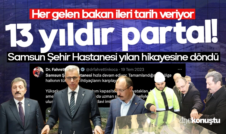 Samsun Sehir Hastanesi yilan hikayesine dondu 13 yildir her gelen bakan ileri tarih veriyor 88