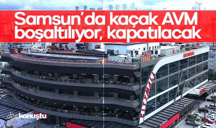 Samsunda kacak AVMye muhur Bosaltiliyor kapatilacak