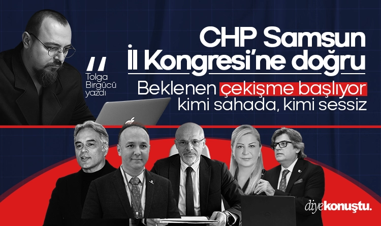 Tolga Birgücü yazdı: CHP Samsun'da startı Tufan Akçagöz veriyor 2 Tolga Birgucu yazdi CHP Samsun Il Kongresine dogru beklenen cekisme basliyor